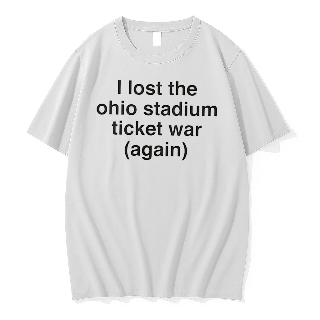 Official I Lost The Ohio Stadium Ticket War Again Tee T Shirts Jpg Unisex T-shirt, Sweatshirt, Hoodie, Long Sleeve Tee - T-Shirt, Sweatshirt, Hoodie
