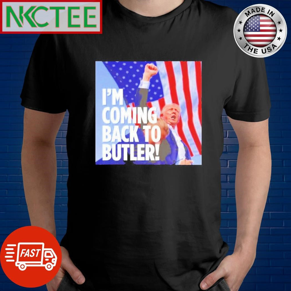 Official I’m coming back to butler Donald Trump shirt Unisex T-shirt, Sweatshirt, Hoodie, Long Sleeve Tee - T-Shirt, Sweatshirt, Hoodie