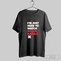 Official Im Just Here To Watch Dylan Raiola Nebraska Cornhuskers Unisex T-shirt, Sweatshirt, Hoodie, Long Sleeve Tee - T-Shirt, Sweatshirt, Hoodie