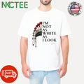 Official I’m not as white as i look Native American hat shirt Unisex T-shirt, Sweatshirt, Hoodie, Long Sleeve Tee - T-Shirt, Sweatshirt, Hoodie