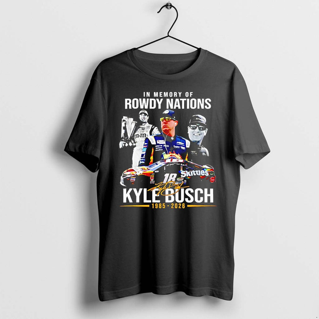 Official In Memory Of Kyle Busch 1985 2026 18 Rowdy Nations Signature T Shirts Unisex T-shirt, Sweatshirt, Hoodie, Long Sleeve Tee - T-Shirt, Sweatshirt, Hoodie