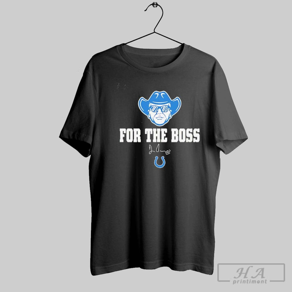 Official Indianapolis Colts Jim Irsay For The Boss Unisex T-shirt, Sweatshirt, Hoodie, Long Sleeve Tee - T-Shirt, Sweatshirt, Hoodie