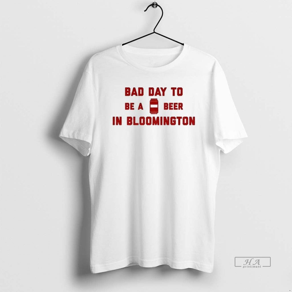 Official Bad Day Be Beer Bloomington T-Shirts, Hoodie, Sweatshirt - T-Shirt, Sweatshirt, Hoodie