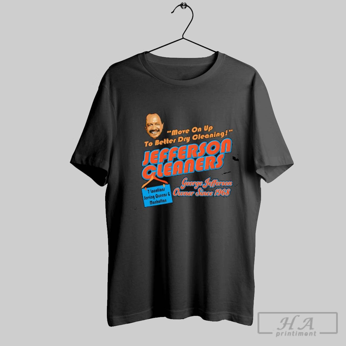Official Jefferson Cleaners Move On Up To Better Dry Cleaning George Jefferson Owner Since 1968 - T-Shirt, Sweatshirt, Hoodie