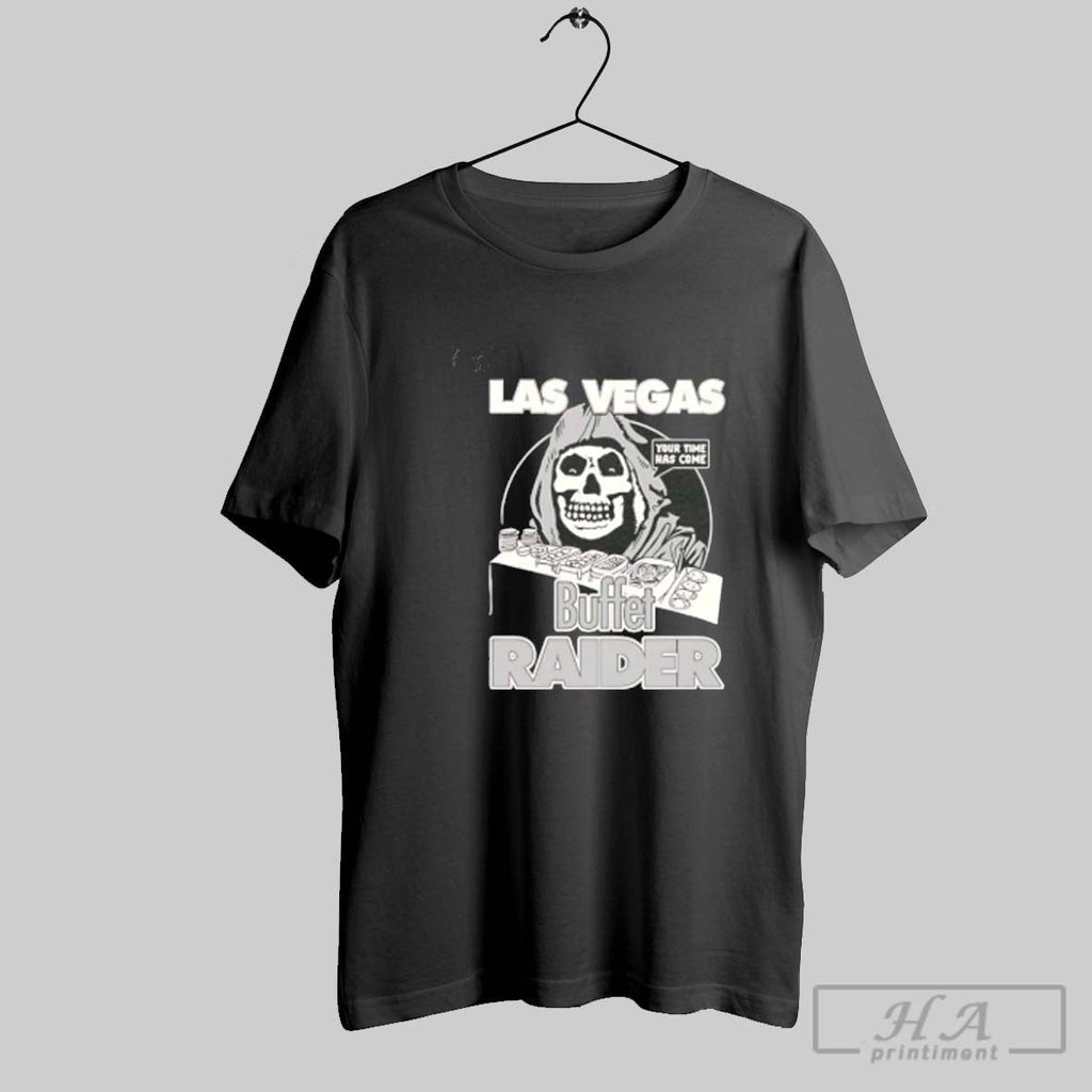 Official Las Vegas Raides Buffet Raider Your Time Has Come Unisex T-shirt, Sweatshirt, Hoodie, Long Sleeve Tee - T-Shirt, Sweatshirt, Hoodie