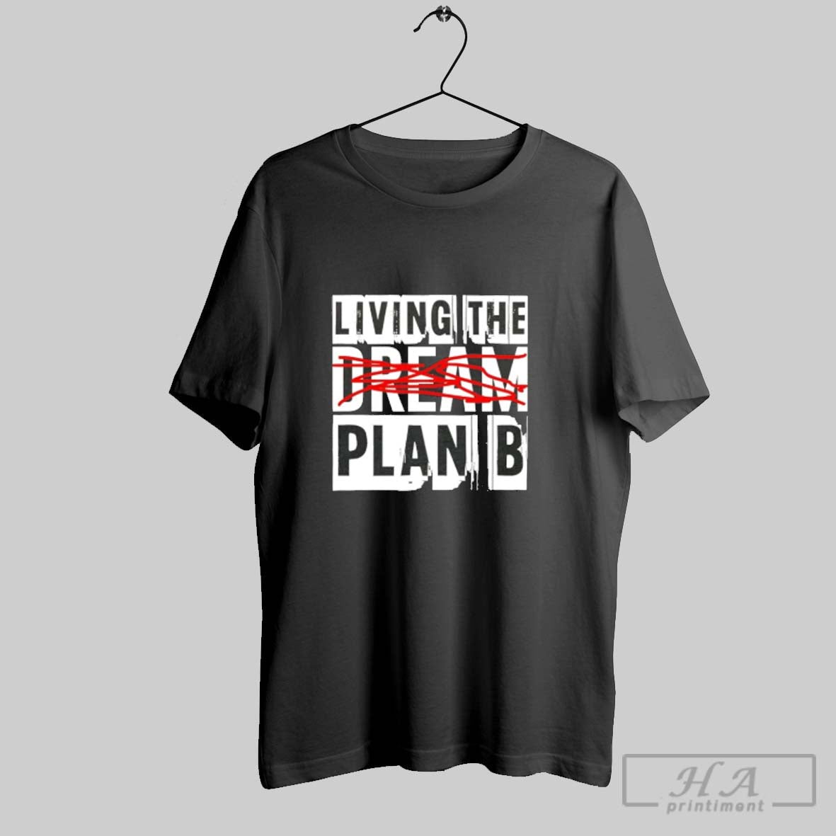 Official Living The Plan B Not Dream Unisex T-shirt, Sweatshirt, Hoodie, Long Sleeve Tee - T-Shirt, Sweatshirt, Hoodie