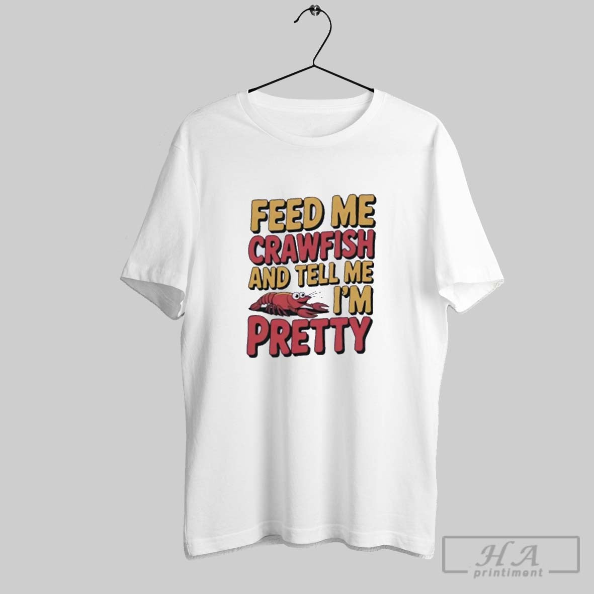 Official Lobster Feed Me Crawfish And Tell Me Im Pretty Unisex T-shirt, Sweatshirt, Hoodie, Long Sleeve Tee - T-Shirt, Sweatshirt, Hoodie