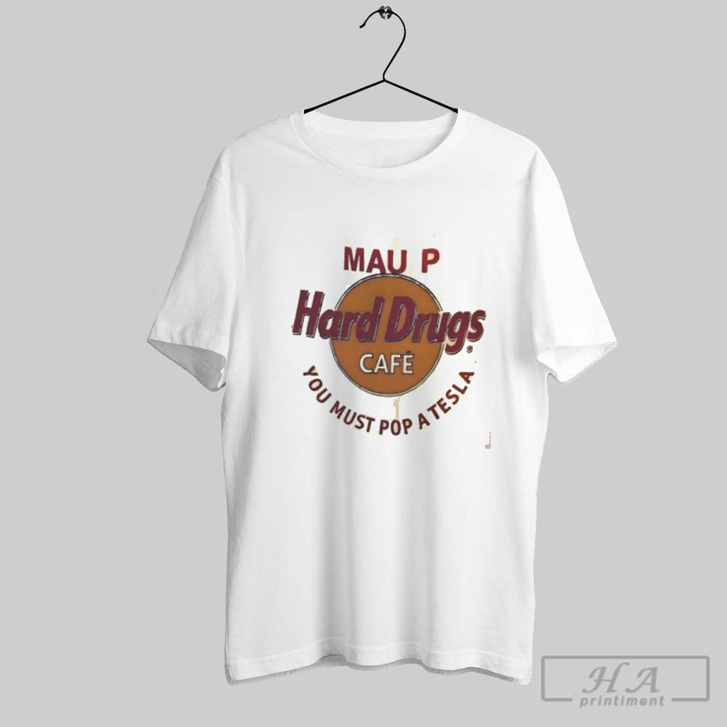 Official Mau P Hard Rock Cafe Logo You Must Pop A Tesla Unisex T-shirt, Sweatshirt, Hoodie, Long Sleeve Tee - T-Shirt, Sweatshirt, Hoodie