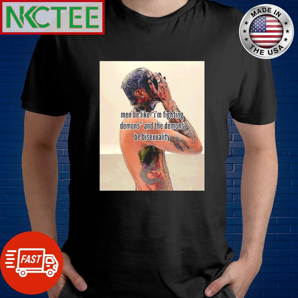 Official Men be like I’m fighting demons and the demons be bisexuality shirt Unisex T-shirt, Sweatshirt, Hoodie, Long Sleeve Tee - T-Shirt, Sweatshirt, Hoodie