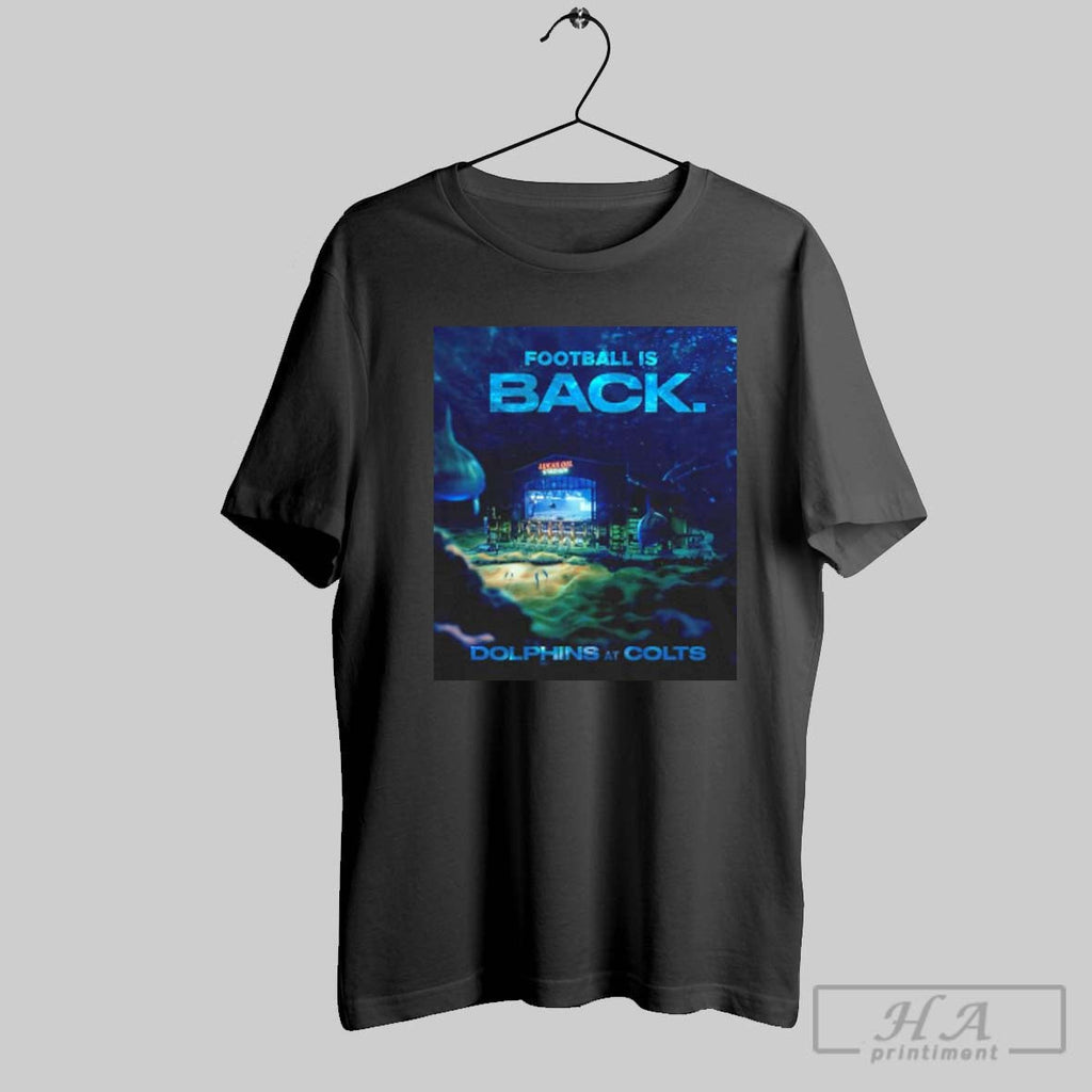 Official Miami Dolphins Football Is Back Unisex T-shirt, Sweatshirt, Hoodie, Long Sleeve Tee - T-Shirt, Sweatshirt, Hoodie