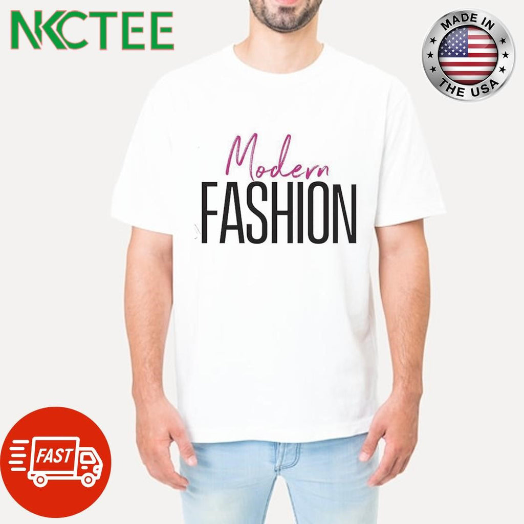Official Modern fashion shirt Unisex T-shirt, Sweatshirt, Hoodie, Long Sleeve Tee - T-Shirt, Sweatshirt, Hoodie