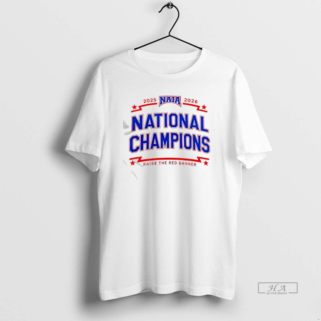 Official Naia 2025 2026 National Champions Raise Red Banner T-Shirts, Hoodie, Sweatshirt - T-Shirt, Sweatshirt, Hoodie