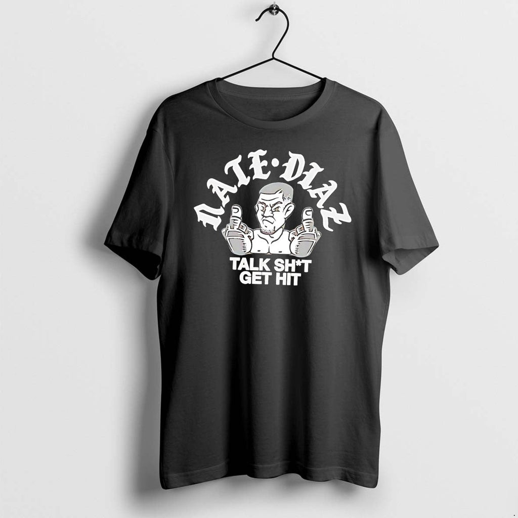 Official Nate Diaz Talk Shit Get Hit Stockton Slap Black T Shirts Jpg Unisex T-shirt, Sweatshirt, Hoodie, Long Sleeve Tee - T-Shirt, Sweatshirt, Hoodie