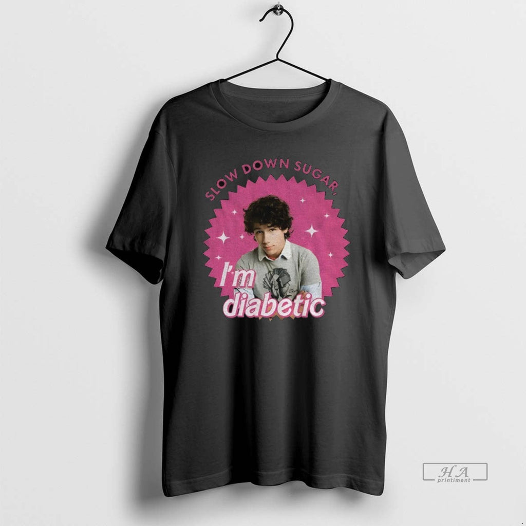 Official Nick Jonas Nick Slow Down Sugar Im Diabetic T-Shirts, Hoodie, Sweatshirt - T-Shirt, Sweatshirt, Hoodie