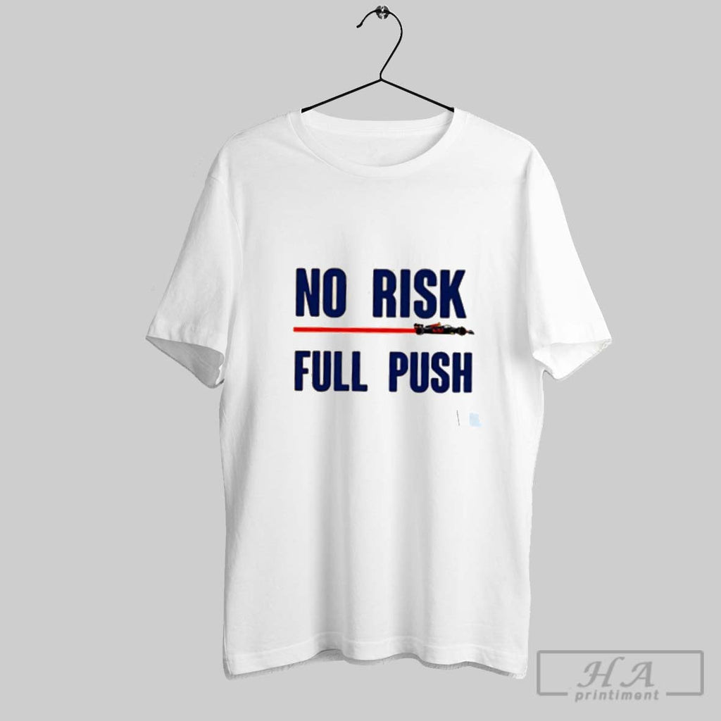Official No Risk Full Push Unisex T-shirt, Sweatshirt, Hoodie, Long Sleeve Tee - T-Shirt, Sweatshirt, Hoodie