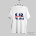 Official No Risk Full Push Unisex T-shirt, Sweatshirt, Hoodie, Long Sleeve Tee - T-Shirt, Sweatshirt, Hoodie