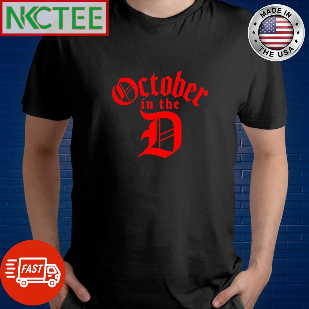 Official October in the D Detroit Baseball shirt Unisex T-shirt, Sweatshirt, Hoodie, Long Sleeve Tee - T-Shirt, Sweatshirt, Hoodie