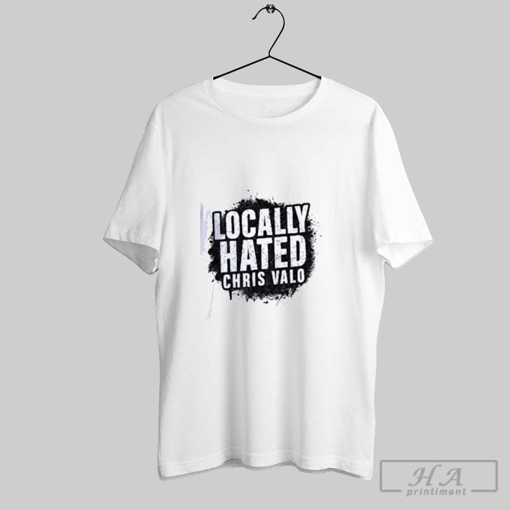Official Official Locally Hated Chris Valo Shirts Unisex T-shirt, Sweatshirt, Hoodie, Long Sleeve Tee - T-Shirt, Sweatshirt, Hoodie