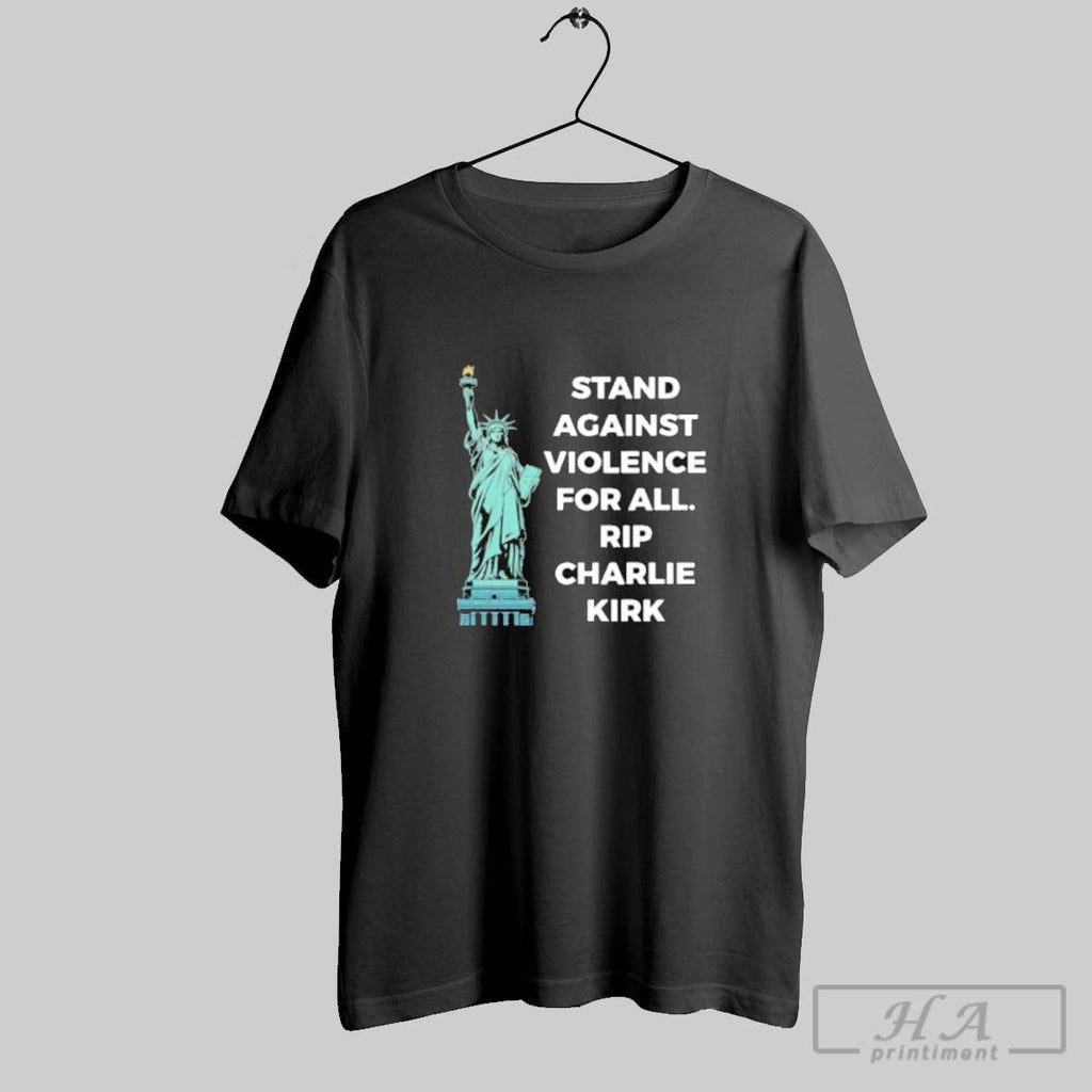 Official Official Stand Against Violence For All Rip Charlie Kirk Unisex T-shirt, Sweatshirt, Hoodie, Long Sleeve Tee - T-Shirt, Sweatshirt, Hoodie