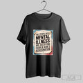 Official Only People With A Mental Illness Are Justifying Charlie Kirks Assassination Unisex T-shirt, Sweatshirt, Hoodie, Long Sleeve Tee - T-Shirt, Sweatshirt, Hoodie