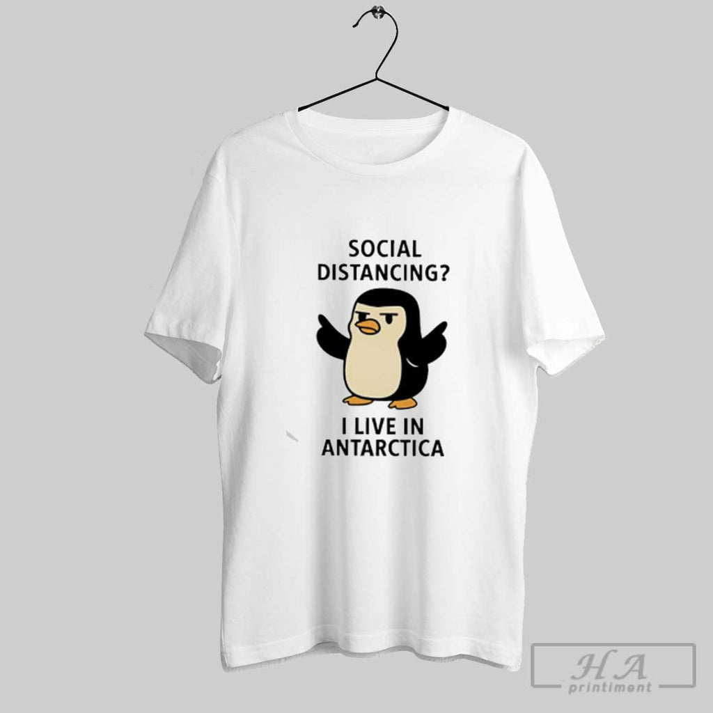 Official Penguin Social Distancing I Live In Antarctica Unisex T-shirt, Sweatshirt, Hoodie, Long Sleeve Tee - T-Shirt, Sweatshirt, Hoodie