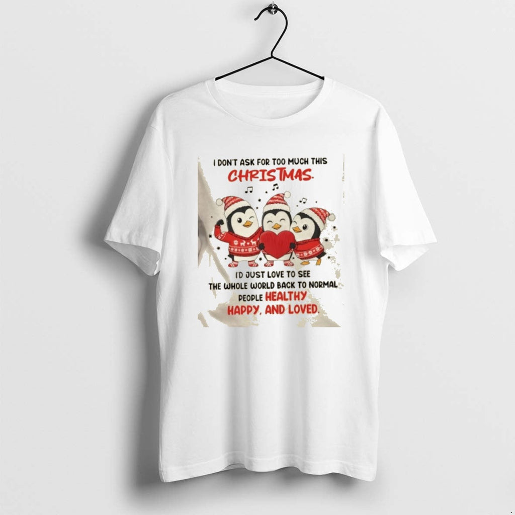 Official Penguins I Dont Ask Too Much This Id Just Love See T-Shirts, Hoodie, Sweatshirt - T-Shirt, Sweatshirt, Hoodie