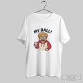 Official Phillies Karen My Ball Funny Baseball Unisex T-shirt, Sweatshirt, Hoodie, Long Sleeve Tee - T-Shirt, Sweatshirt, Hoodie