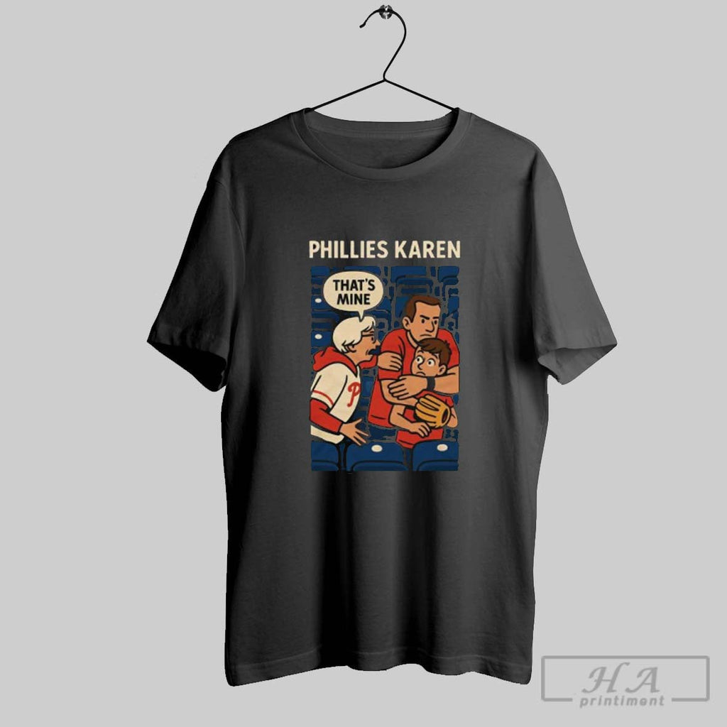 Official Phillies Karen Thats Mine Unisex T-shirt, Sweatshirt, Hoodie, Long Sleeve Tee - T-Shirt, Sweatshirt, Hoodie