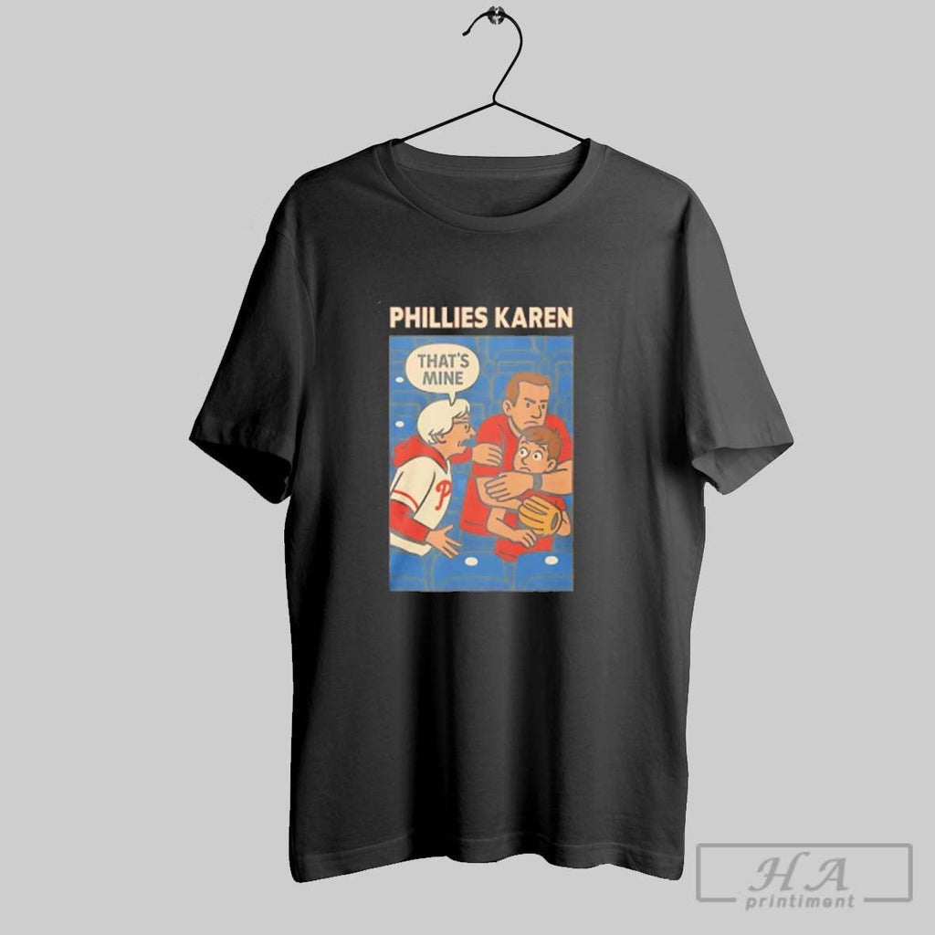 Official Phillies Karen Thats Mine Comic Unisex T-shirt, Sweatshirt, Hoodie, Long Sleeve Tee - T-Shirt, Sweatshirt, Hoodie