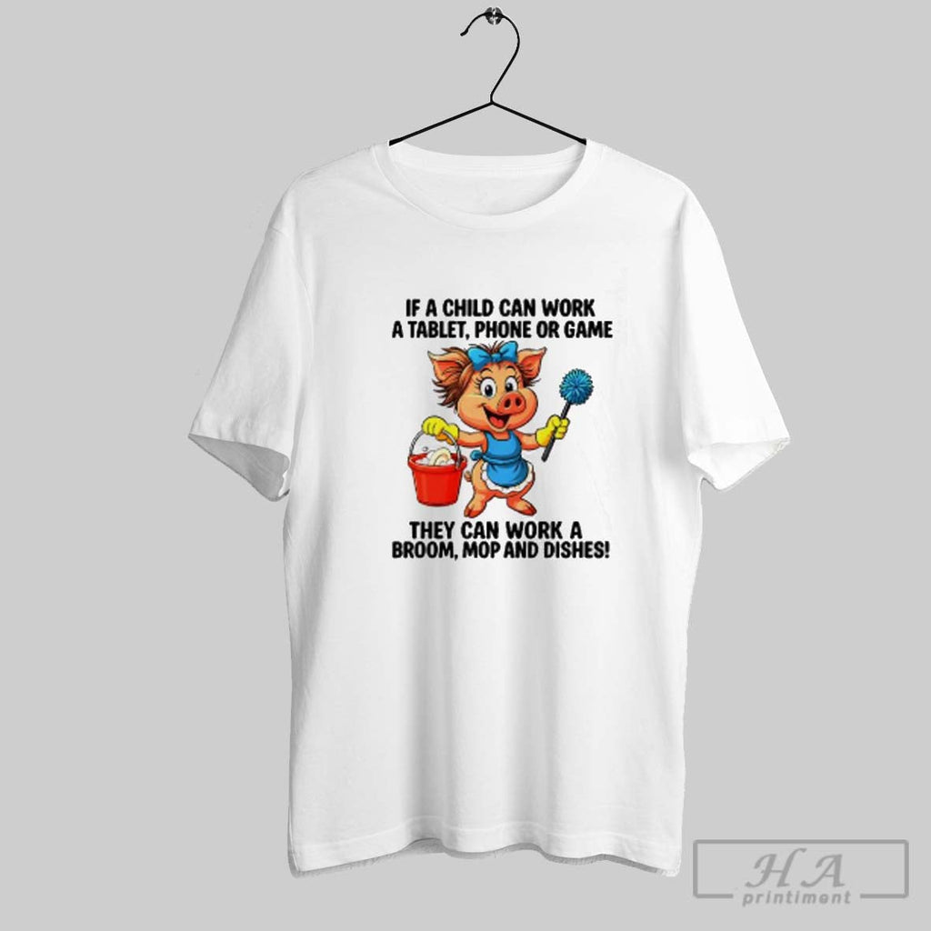 Official Pig Working Clean If A Child Can Work A Tablet Phone Or Game They Unisex T-shirt, Sweatshirt, Hoodie, Long Sleeve Tee - T-Shirt, Sweatshirt, Hoodie