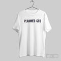 Official Planned Ceo T Shirt Unisex T-shirt, Sweatshirt, Hoodie, Long Sleeve Tee - T-Shirt, Sweatshirt, Hoodie