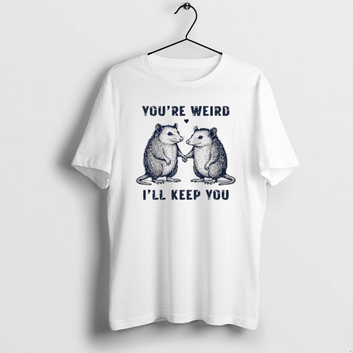 Official Possum Youre Weird Ill Keep You T-Shirts, Hoodie, Sweatshirt - T-Shirt, Sweatshirt, Hoodie