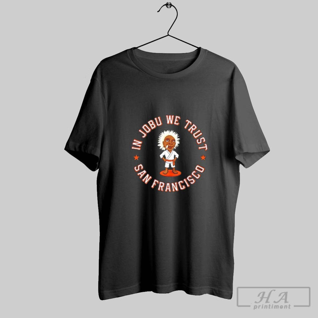 Official San Francisco Giants Jobu In Jobu We Trust Unisex T-shirt, Sweatshirt, Hoodie, Long Sleeve Tee - T-Shirt, Sweatshirt, Hoodie