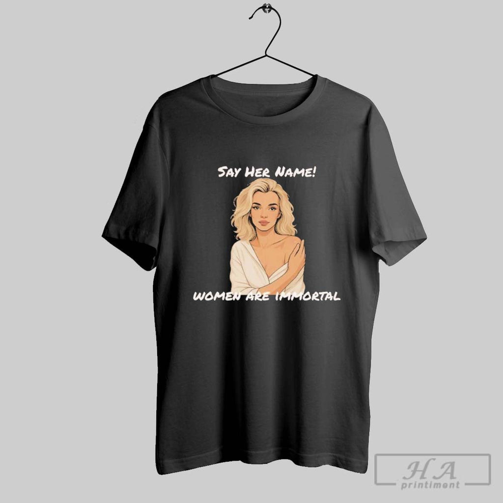 Official Say Her Name Iryna Zarutska Women Are Immortal Unisex T-shirt, Sweatshirt, Hoodie, Long Sleeve Tee - T-Shirt, Sweatshirt, Hoodie