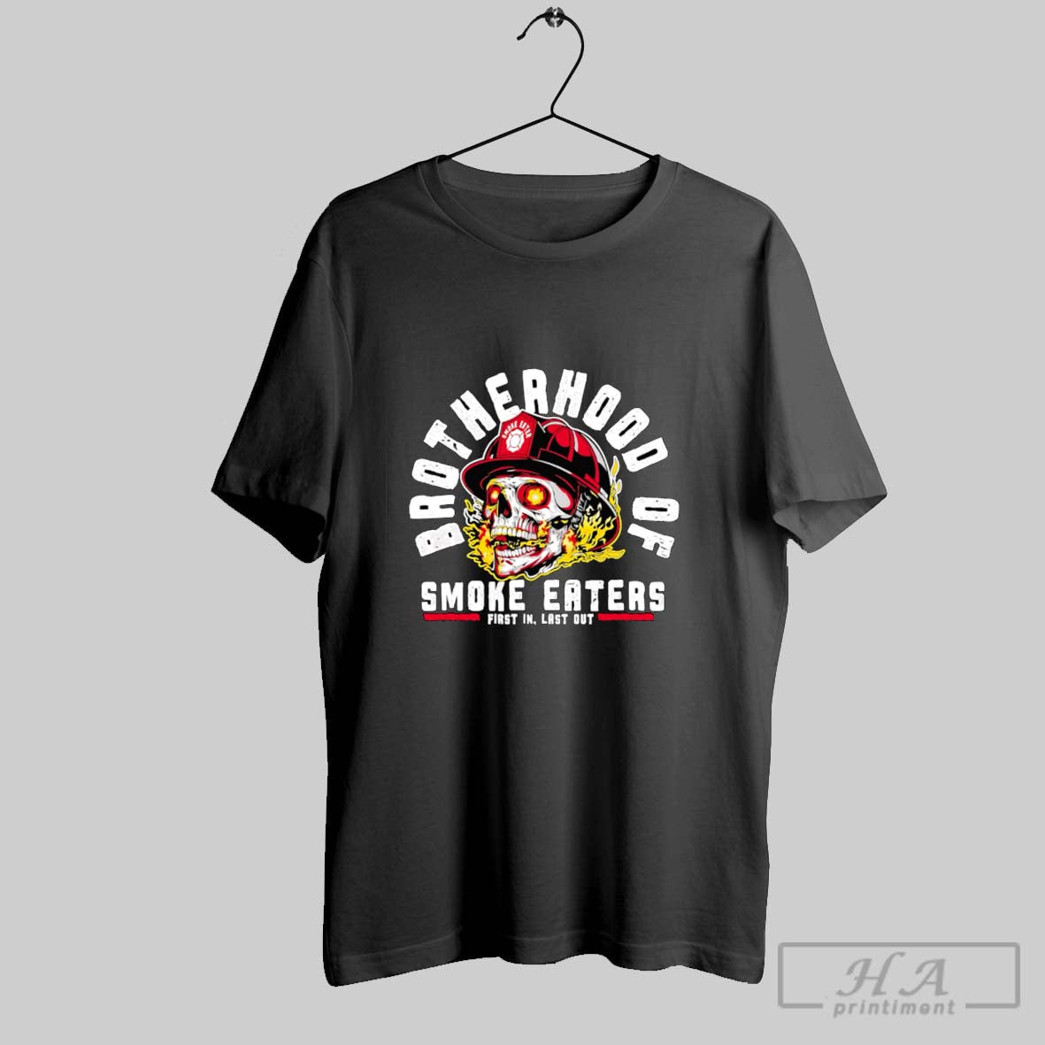 Official Skull Brotherhood Of Smoke Eaters First In Last Out Unisex T-shirt, Sweatshirt, Hoodie, Long Sleeve Tee - T-Shirt, Sweatshirt, Hoodie