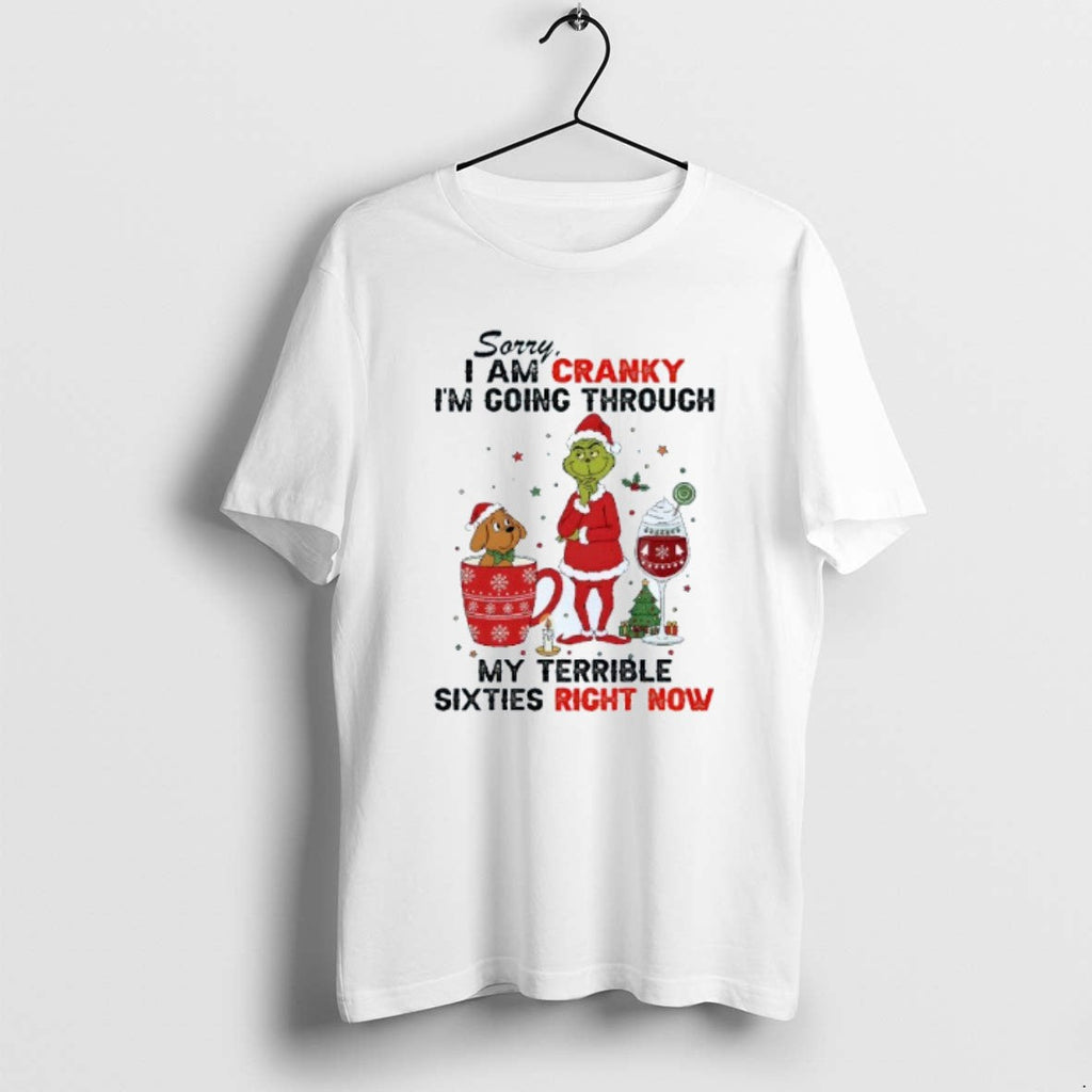 Official Sorry I Am Cranky Im Going Through My Terrible Sixties Right Now Grinch T-Shirts, Hoodie, Sweatshirt - T-Shirt, Sweatshirt, Hoodie