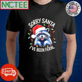 Official Sorry Santa I’ve been feral Christmas raccoon shirt Unisex T-shirt, Sweatshirt, Hoodie, Long Sleeve Tee - T-Shirt, Sweatshirt, Hoodie