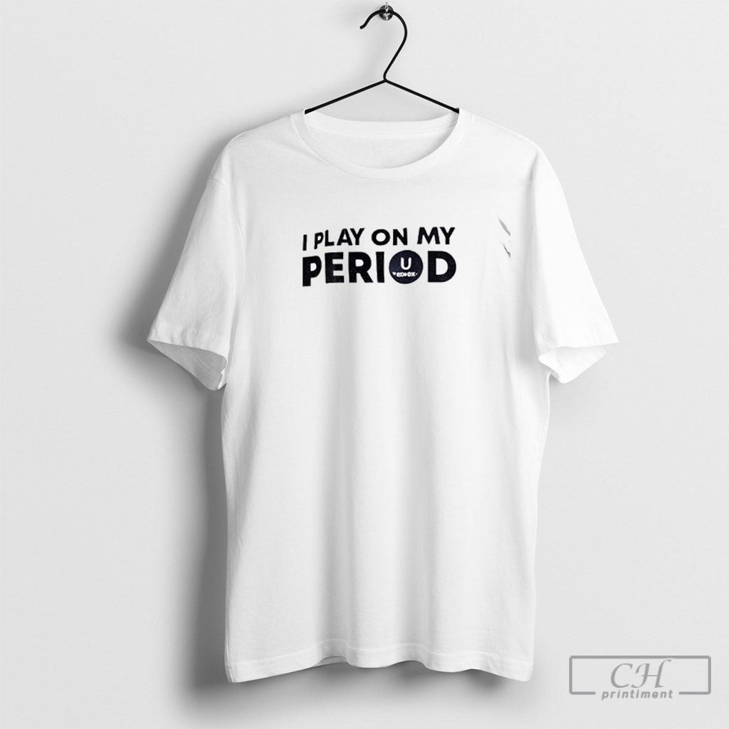 Official Studbudz I Play On My Period Shirt Unisex T-shirt, Sweatshirt, Hoodie, Long Sleeve Tee - T-Shirt, Sweatshirt, Hoodie