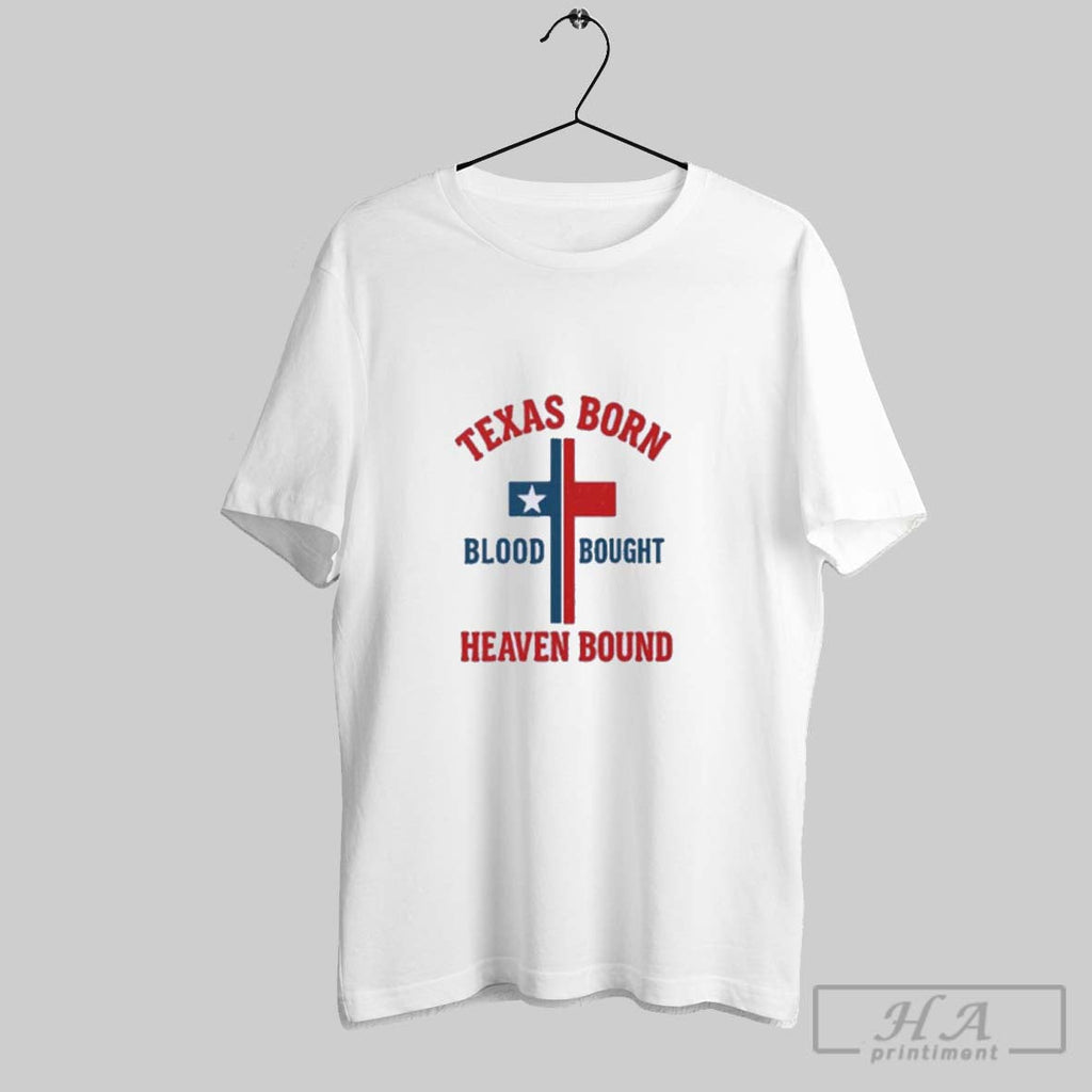 Official Texas Born Blood Bought Heaven Bound Cross T Shirt Unisex T-shirt, Sweatshirt, Hoodie, Long Sleeve Tee - T-Shirt, Sweatshirt, Hoodie