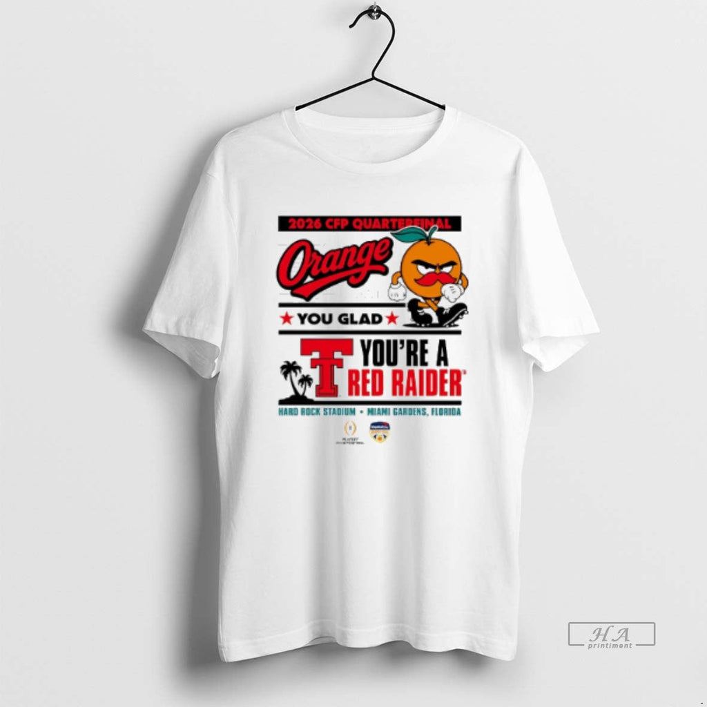 Official Texas Tech Red Raiders 2025 26 College Football Playoff Orange You Glad T-Shirts, Hoodie, Sweatshirt - T-Shirt, Sweatshirt, Hoodie