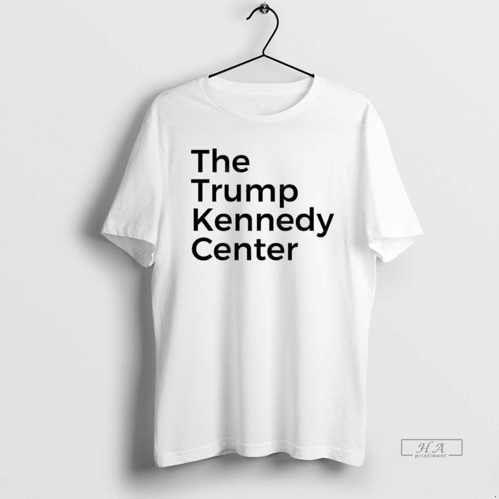 Official Trump Kennedy Center T-Shirts, Hoodie, Sweatshirt - T-Shirt, Sweatshirt, Hoodie