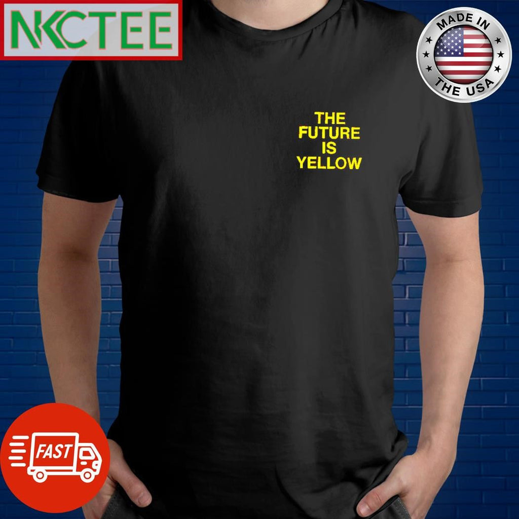 Official The future is yellow shirt Unisex T-shirt, Sweatshirt, Hoodie, Long Sleeve Tee - T-Shirt, Sweatshirt, Hoodie