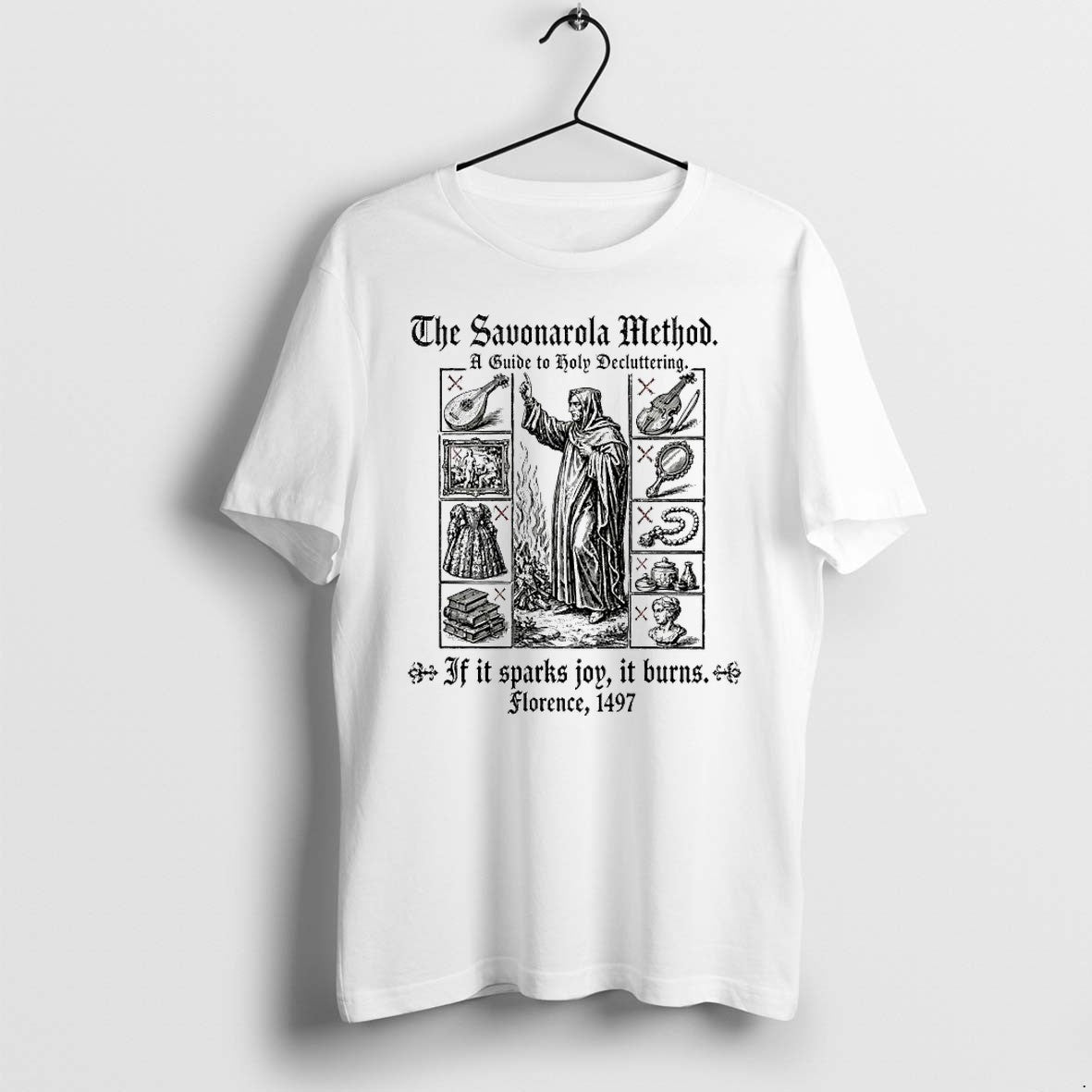 Official The Savonarola Method If It Sparks Joy It Burns 1497 T Shirts Jpg Unisex T-shirt, Sweatshirt, Hoodie, Long Sleeve Tee - T-Shirt, Sweatshirt, Hoodie