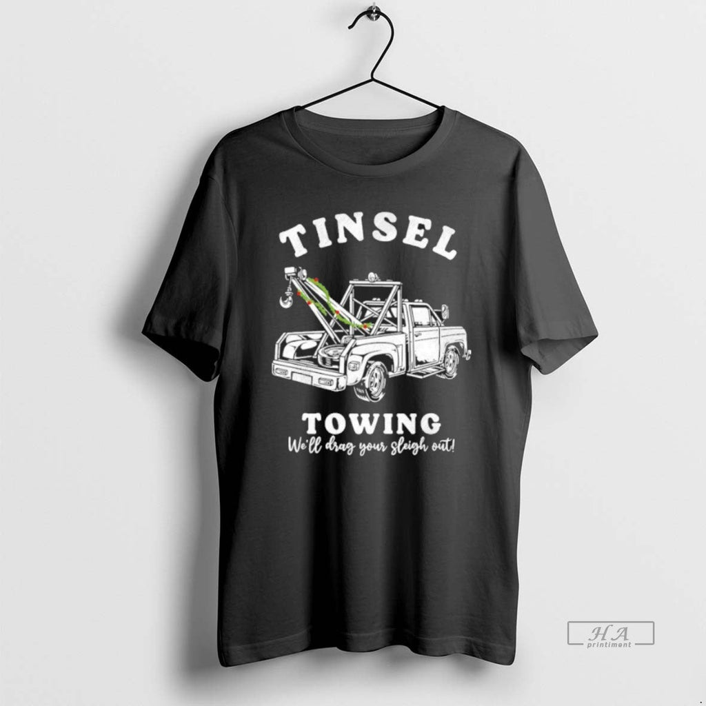 Official Tinsel Towing Well Drag Sleigh Out T-Shirts, Hoodie, Sweatshirt - T-Shirt, Sweatshirt, Hoodie