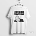 Official Tom Myers Bong Hit Transplant T-Shirts, Hoodie, Sweatshirt - T-Shirt, Sweatshirt, Hoodie