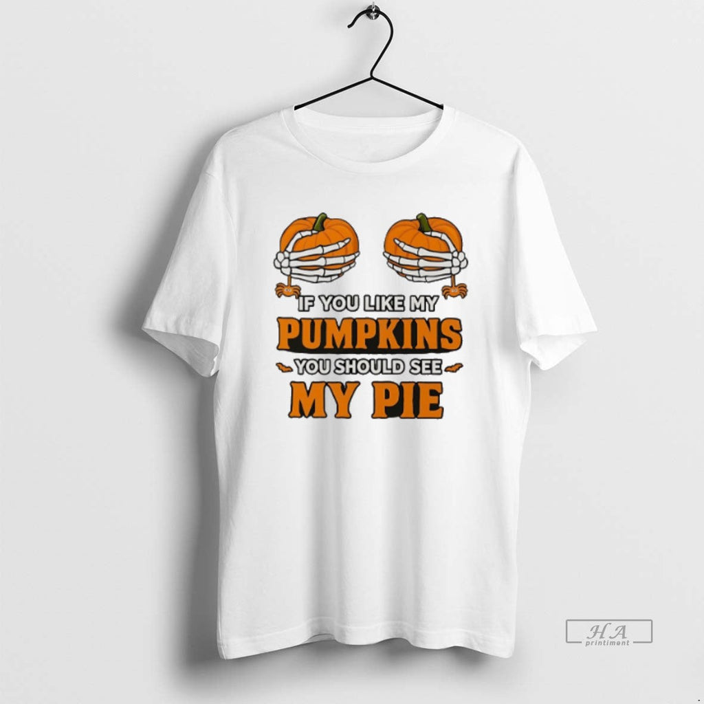 Official Trendy If You Like My Pumpkins You Should See My Pie Halloween Unisex T-shirt, Sweatshirt, Hoodie, Long Sleeve Tee - T-Shirt, Sweatshirt, Hoodie