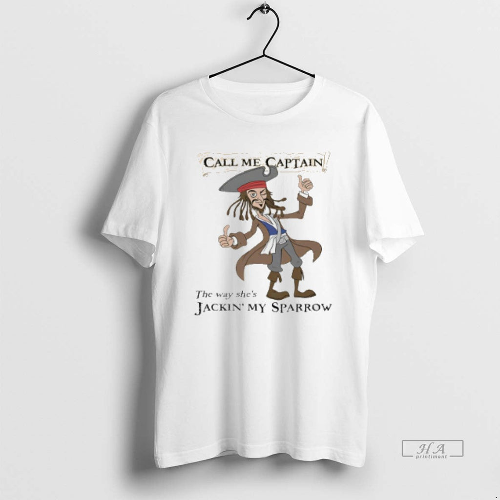 Official Trendy Jack Sparrow Call Me Captain The Way Shes Jackin My Sparrow Meme Tee Unisex T-shirt, Sweatshirt, Hoodie, Long Sleeve Tee - T-Shirt, Sweatshirt, Hoodie