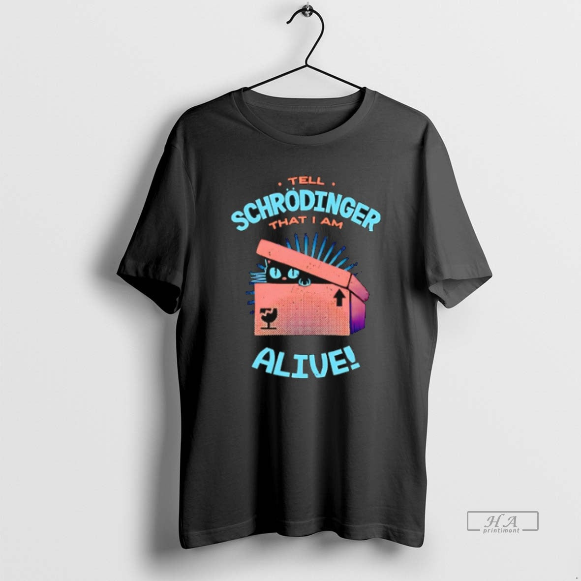 Official Trendy Tell Schrodinger That I Am Alive Cat Box Unisex T-shirt, Sweatshirt, Hoodie, Long Sleeve Tee - T-Shirt, Sweatshirt, Hoodie