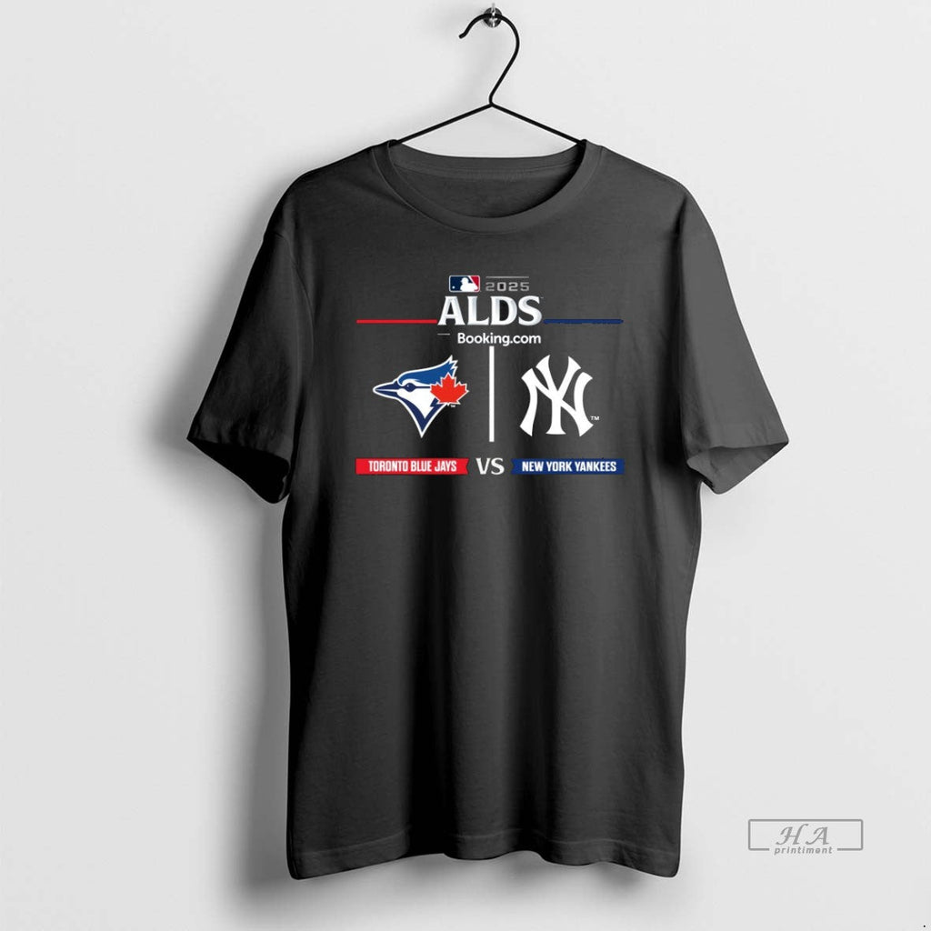 Official Trendy Toronto Blue Jays Vs New York Yankees 2025 American League Division Series Tee - T-Shirt, Sweatshirt, Hoodie