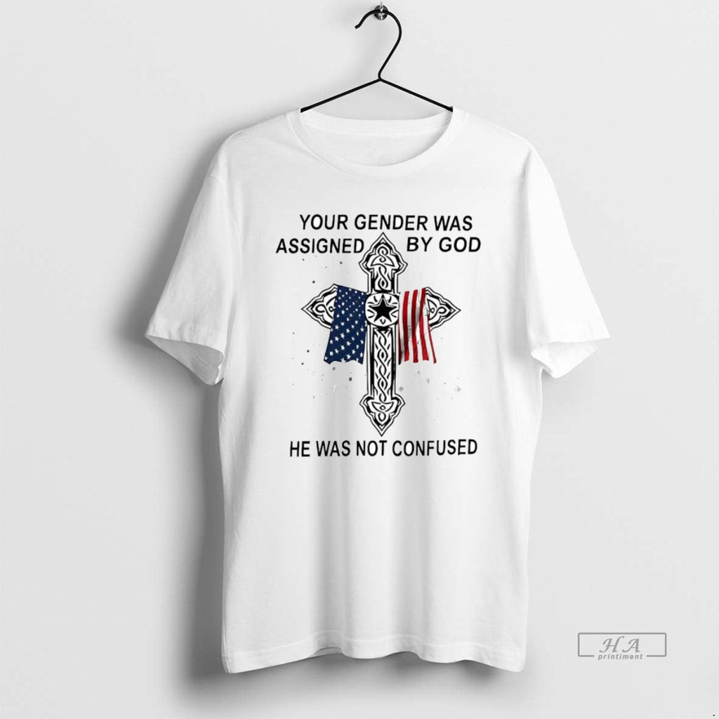 Official Trendy Veteran Your Gender Was Assigned By God He Was Not Confused Unisex T-shirt, Sweatshirt, Hoodie, Long Sleeve Tee - T-Shirt, Sweatshirt, Hoodie